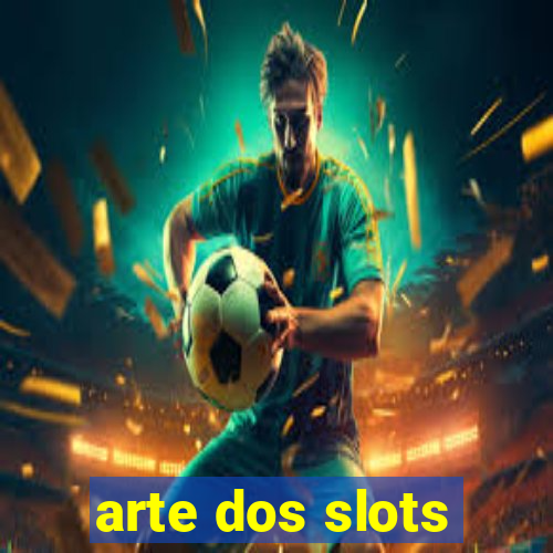 arte dos slots